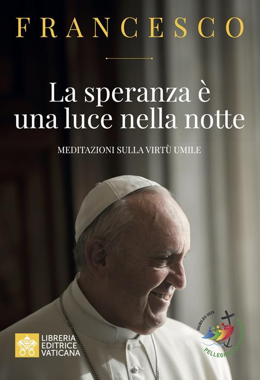 la speranza è una luce nella notte - meditazioni sulla virtù umile