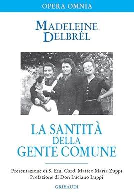  La santità della gente comune - Testi missionari. Presentazione di S. Em. Card. Matteo Maria Zuppi. Prefazione di Don Luciano Luppi